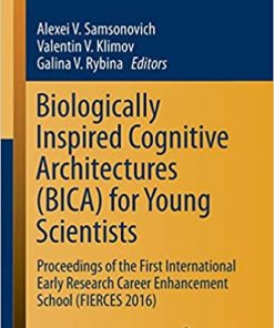 Biologically Inspired Cognitive Architectures (BICA) for Young Scientists: Proceedings of the First International Early Research Career Enhancement School (FIERCES 2016) eBook