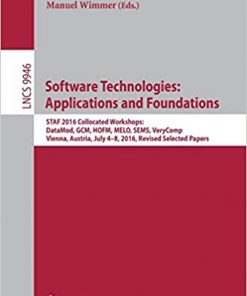 Software Technologies: Applications and Foundations STAF 2016 Collocated Workshops: DataMod, GCM, HOFM, MELO, SEMS, VeryComp, Vienna Austria, July 4-8, 2016, Revised Selected Papers eBook
