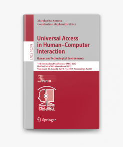 Universal Access in Human–Computer Interaction. Human and Technological Environments: 11th International Conference, UAHCI 2017, Held as Part of HCI International 2017, Vancouver, BC, Canada, July 9–14, 2017, Proceedings, Part III eBook