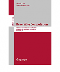 Reversible Computation: 10th International Conference, RC 2018, Leicester, UK, September 12-14, 2018, Proceedings eBook