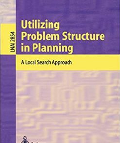 Utilizing Problem Structure in Planning: A Local Search Approach eBook