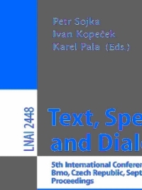 Text, Speech and Dialogue: 5th International Conference, TSD 2002, Brno, Czech Republic September 9-12, 2002. Proceedings eBook
