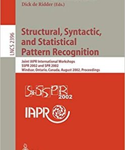 Structural, Syntactic, and Statistical Pattern Recognition: Joint IAPR International Workshops SSPR 2002 and SPR 2002, Windsor, Ontario, Canada, August 6-9, 2002. Proceedings eBook