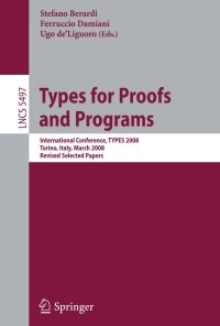 Types for Proofs and Programs: International Conference, TYPES 2008 Torino, Italy, March 26-29, 2008 Revised Selected Papers eBook
