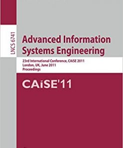 Advanced Information Systems Engineering: 23rd International Conference, CAiSE 2011, London, UK, June 20-24, 2011, Proceedings eBook