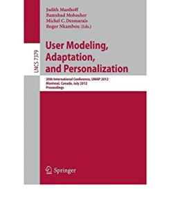 User Modeling, Adaptation, and Personalization: 20th International Conference, UMAP 2012, Montreal, Canada, July 16-20, 2012 Proceedings eBook