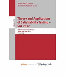 Theory and Applications of Satisfiability Testing -- SAT 2012: 15th International Conference, Trento, Italy, June 17-20, 2012, Proceedings eBook