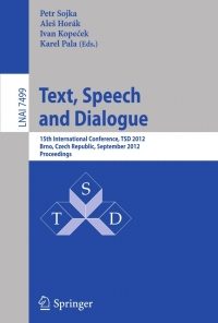 Text, Speech and Dialogue: 15th International Conference, TSD 2012, Brno, Czech Republic, September 3-7, 2012, Proceedings eBook