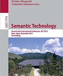 Semantic Technology: Second Joint International Conference, JIST 2012, Nara, Japan, December 2-4, 2012, Proceedings eBook