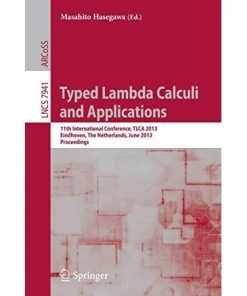 Typed Lambda Calculi and Applications: 11th International Conference, TLCA 2013, Eindhoven, The Netherlands, June 26-28, 2013, Proceedings eBook
