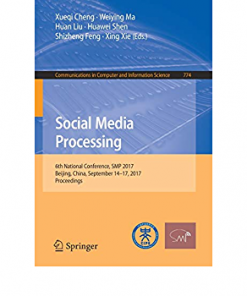 Social Media Processing: 6th National Conference, SMP 2017, Beijing, China, September 14-17, 2017, Proceedings eBook