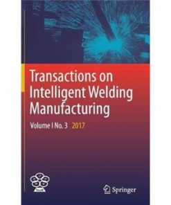 Transactions on Intelligent Welding Manufacturing: Volume I No. 3 2017 eBook