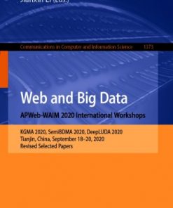 Web and Big Data. APWeb-WAIM 2020 International Workshops: KGMA 2020, SemiBDMA 2020, DeepLUDA 2020, Tianjin, China, September 18–20, 2020, Revised Selected Papers eBook