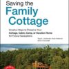 Saving the Family Cottage: A Guide to Succession Planning for Your Cottage, Cabin, Camp or Vacation Home eBook