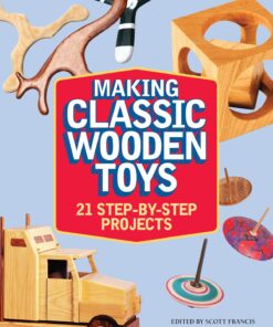 Making Classic Wooden Toys: 21 Step-by-Step Projects eBook
