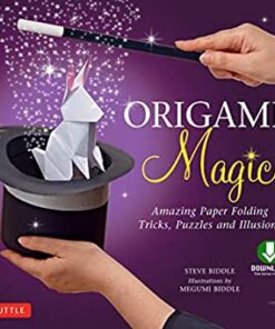 Origami Magic Ebook Amazing Paper Folding Tricks, Puzzles and Illusions: Origami Book with 17 Projects and Downloadable Video Instructions eBook