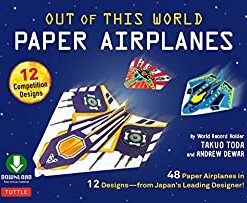 Out of This World Paper Airplanes Ebook: 48 Paper Airplanes in 12 Designs from Japan's Leading Designer - 48 Fold-Up Planes; 12 Competition-Grade Designs; Full-Color Book eBook