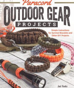 Paracord Outdoor Gear Projects: Simple Instructions for Survival Bracelets and Other DIY Projects eBook
