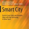 Smart City: How to Create Public and Economic Value with High Technology in Urban Space eBook
