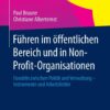 Führen im öffentlichen Bereich und in Non-Profit-Organisationen: Handeln zwischen Politik und Verwaltung - Instrumente und Arbeitsfelder eBook