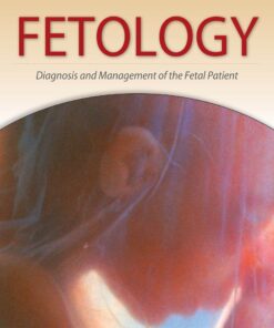Fetology: Diagnosis and Management of the Fetal Patient, Second Edition eBook