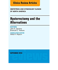 Hysterectomy and the Alternatives, An Issue of Obstetrics and Gynecology Clinics of North America eBook