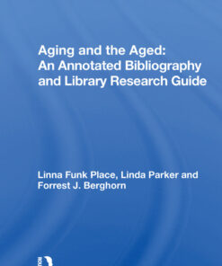 Aging And The Aged: An Annotated Bibliography And Library Research Guide eBook