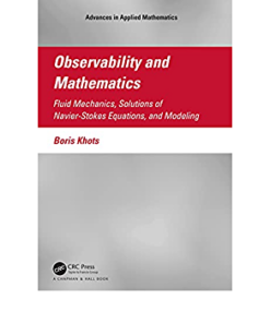 Observability and Mathematics: Fluid Mechanics, Solutions of Navier-Stokes Equations, and Modeling eBook