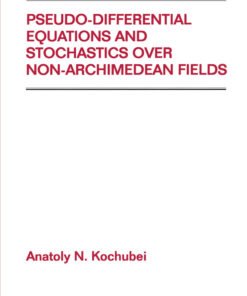 Pseudo-Differential Equations And Stochastics Over Non-Archimedean Fields eBook