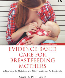 Evidence-based Care for Breastfeeding Mothers: A Resource for Midwives and Allied Healthcare Professionals eBook