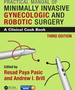 Practical Manual of Minimally Invasive Gynecologic and Robotic Surgery: A Clinical Cook Book 3E eBook