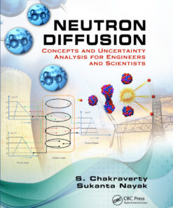 Neutron Diffusion: Concepts and Uncertainty Analysis for Engineers and Scientists eBook