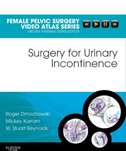 Surgery for Urinary Incontinence E-Book: Female Pelvic Surgery Video Atlas Series: Expert Consult: Online eBook