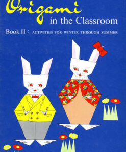 Origami in Classroom Book 2: Activities For Winter Through Summer eBook