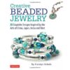 Creative Beaded Jewelry: 33 Exquisite Designs Inspired by the Arts of China, Japan, India and Tibet eBook