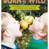 Born to Be Wild: Hundreds of free nature activities for families eBook