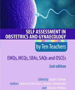 Self Assessment in Obstetrics and Gynaecology by Ten Teachers 2E EMQs, MCQs, SBAs, SAQs & OSCEs eBook