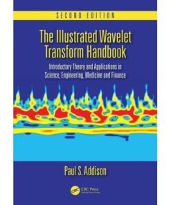 The Illustrated Wavelet Transform Handbook: Introductory Theory and Applications in Science, Engineering, Medicine and Finance, Second Edition eBook