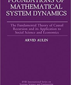Foundations of Mathematical System Dynamics: The Fundamental Theory of Causal Recursion and Its Application to Social Science and Economics eBook