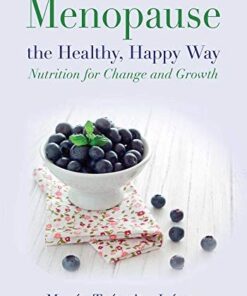 Menopause the Healthy, Happy Way: Nutrition for Change and Growth eBook