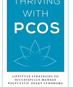 Thriving with PCOS: Lifestyle Strategies to Successfully Manage Polycystic Ovary Syndrome eBook
