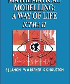 Mathematical Modelling: A Way of Life - ICTMA 11 eBook