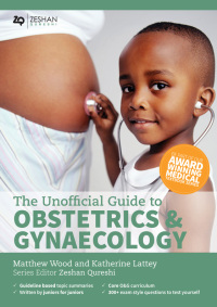 The Unofficial Guide to Obstetrics and Gynaecology: Core O&G Curriculum Covered: 300 Multiple Choice Questions with Detailed Explanations and Key Subject Summaries eBook