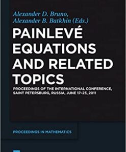 Painlevé Equations and Related Topics: Proceedings of the International Conference, Saint Petersburg, Russia, June 17-23, 2011 eBook