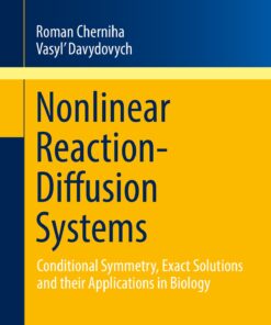 Nonlinear Reaction-Diffusion Systems: Conditional Symmetry, Exact Solutions and their Applications in Biology eBook