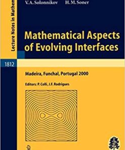 Mathematical Aspects of Evolving Interfaces: Lectures given at the C.I.M.-C.I.M.E. joint Euro-Summer School held in Madeira Funchal, Portugal, July 3-9, 2000 eBook