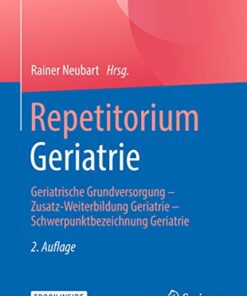 Repetitorium Geriatrie: Geriatrische Grundversorgung - Zusatz-Weiterbildung Geriatrie - Schwerpunktbezeichnung Geriatrie eBook