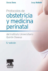 Protocolos de obstetricia y medicina perinatal del Instituto Universitario Quirón Dexeus eBook