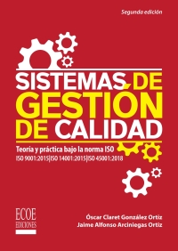 Sistemas de gestión de calidad: teoría y práctica bajo la norma ISO 9001:2015, ISO 14001:2015, ISO 45001:2018 eBook