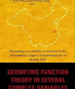 Geometric Function Theory In Several Complex Variables, Proceedings Of A Satellite Conference To The Int'l Congress Of Mathematicians In Beijing 2002 eBook